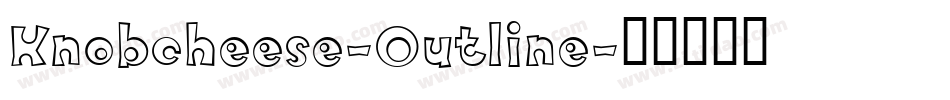 Knobcheese-Outline字体转换