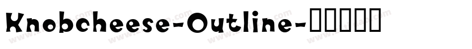 Knobcheese-Outline字体转换