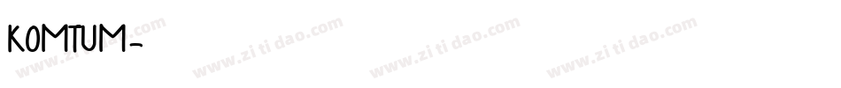KOMTUM字体转换