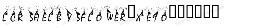 LcrShelbysFlower-XE9o字体转换