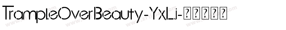 TrampleOverBeauty-YxLj字体转换