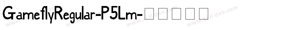 GameflyRegular-P5Lm字体转换