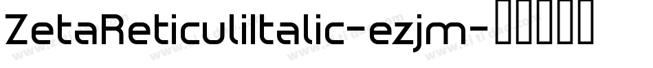 ZetaReticuliItalic-ezjm字体转换