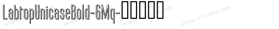 LabtopUnicaseBold-6Mq字体转换