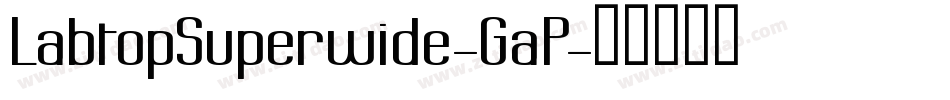 LabtopSuperwide-GaP字体转换
