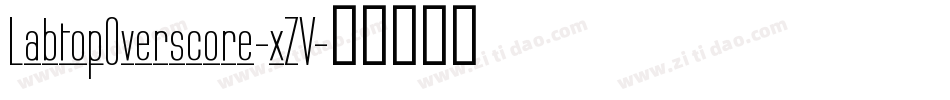 LabtopOverscore-xZV字体转换