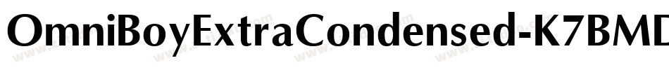 OmniBoyExtraCondensed-K7BMD字体转换 OmniBoyExtraCondensed-K7BMD字体转换