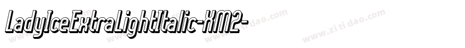 LadyIceExtraLightItalic-XM2字体转换