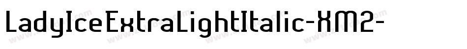 LadyIceExtraLightItalic-XM2字体转换