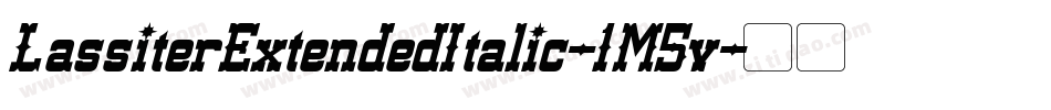 LassiterExtendedItalic-1M5v字体转换
