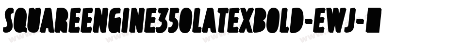 SquareEngine350LatexBold-EWj字体转换
