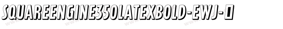 SquareEngine350LatexBold-EWj字体转换