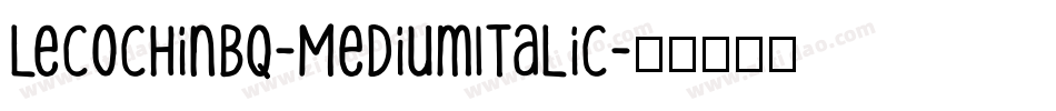 LeCochinBQ-MediumItalic字体转换