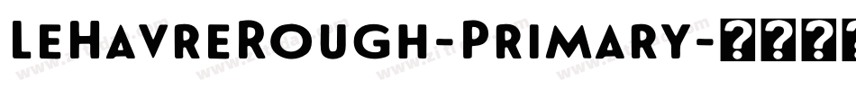 LeHavreRough-Primary字体转换