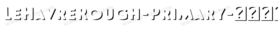 LeHavreRough-Primary字体转换