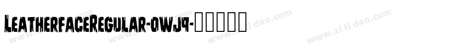 LeatherfaceRegular-0wj9字体转换 LeatherfaceRegular-0wj9字体转换