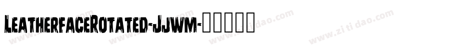 LeatherfaceRotated-Jjwm字体转换