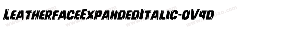 LeatherfaceExpandedItalic-oV9d字体转换