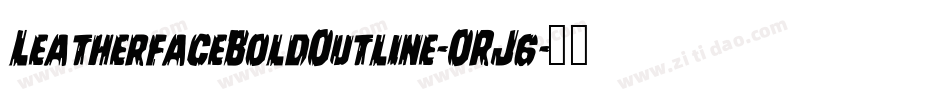 LeatherfaceBoldOutline-ORJ6字体转换