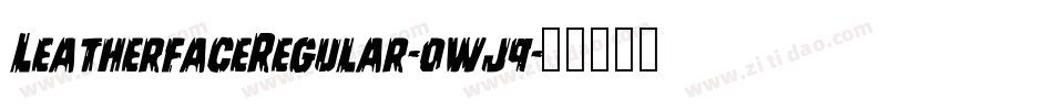 LeatherfaceRegular-0wj9字体转换 LeatherfaceRegular-0wj9字体转换