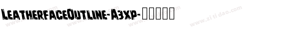 LeatherfaceOutline-A3xp字体转换 LeatherfaceOutline-A3xp字体转换