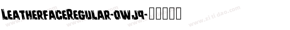 LeatherfaceRegular-0wj9字体转换 LeatherfaceRegular-0wj9字体转换