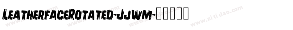 LeatherfaceRotated-Jjwm字体转换