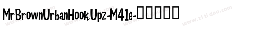 MrBrownUrbanHookUpz-M41e字体转换 MrBrownUrbanHookUpz-M41e字体转换