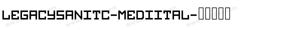 LegacySanITC-MediItal字体转换