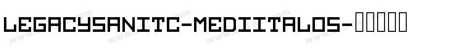 LegacySanITC-MediItalOS字体转换