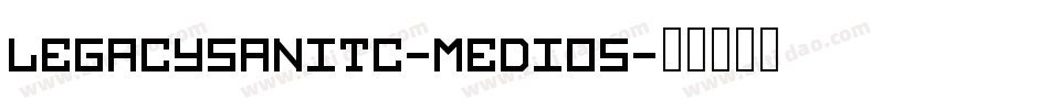 LegacySanITC-MediOS字体转换