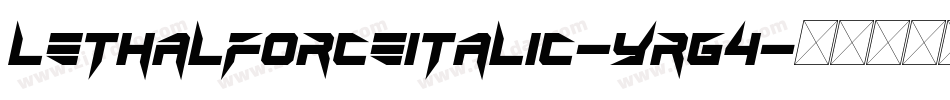LethalForceItalic-YRG4字体转换 LethalForceItalic-YRG4字体转换