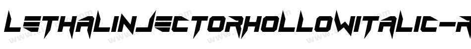 LethalInjectorHollowItalic-R77V字体转换 LethalInjectorHollowItalic-R77V字体转换