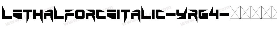 LethalForceItalic-YRG4字体转换 LethalForceItalic-YRG4字体转换