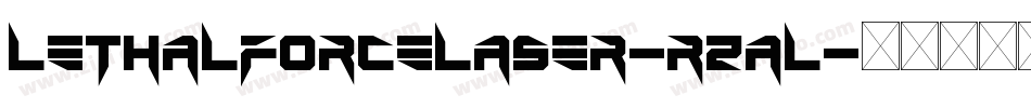 LethalForceLaser-rZaL字体转换 LethalForceLaser-rZaL字体转换