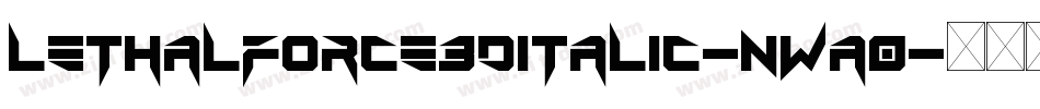 LethalForce3DItalic-nWa0字体转换 LethalForce3DItalic-nWa0字体转换