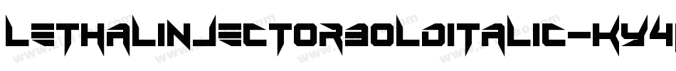 LethalInjectorBoldItalic-KY4W字体转换 LethalInjectorBoldItalic-KY4W字体转换