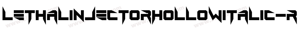 LethalInjectorHollowItalic-R77V字体转换 LethalInjectorHollowItalic-R77V字体转换