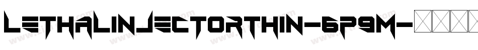 LethalInjectorThin-6P9M字体转换 LethalInjectorThin-6P9M字体转换