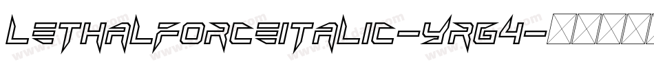 LethalForceItalic-YRG4字体转换 LethalForceItalic-YRG4字体转换