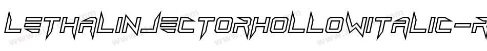LethalInjectorHollowItalic-R77V字体转换 LethalInjectorHollowItalic-R77V字体转换
