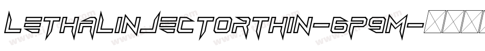 LethalInjectorThin-6P9M字体转换 LethalInjectorThin-6P9M字体转换