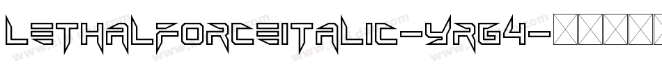LethalForceItalic-YRG4字体转换 LethalForceItalic-YRG4字体转换