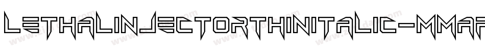 LethalInjectorThinItalic-MMap字体转换 LethalInjectorThinItalic-MMap字体转换