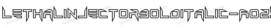LethalInjectorBoldItalic-AOzx字体转换