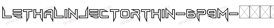 LethalInjectorThin-6P9M字体转换 LethalInjectorThin-6P9M字体转换