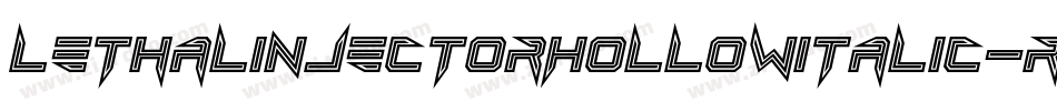 LethalInjectorHollowItalic-R77V字体转换 LethalInjectorHollowItalic-R77V字体转换