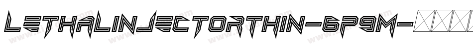 LethalInjectorThin-6P9M字体转换 LethalInjectorThin-6P9M字体转换