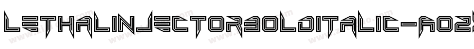 LethalInjectorBoldItalic-AOzx字体转换
