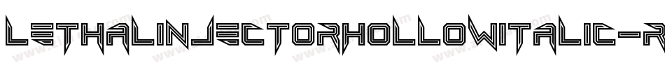 LethalInjectorHollowItalic-R77V字体转换 LethalInjectorHollowItalic-R77V字体转换